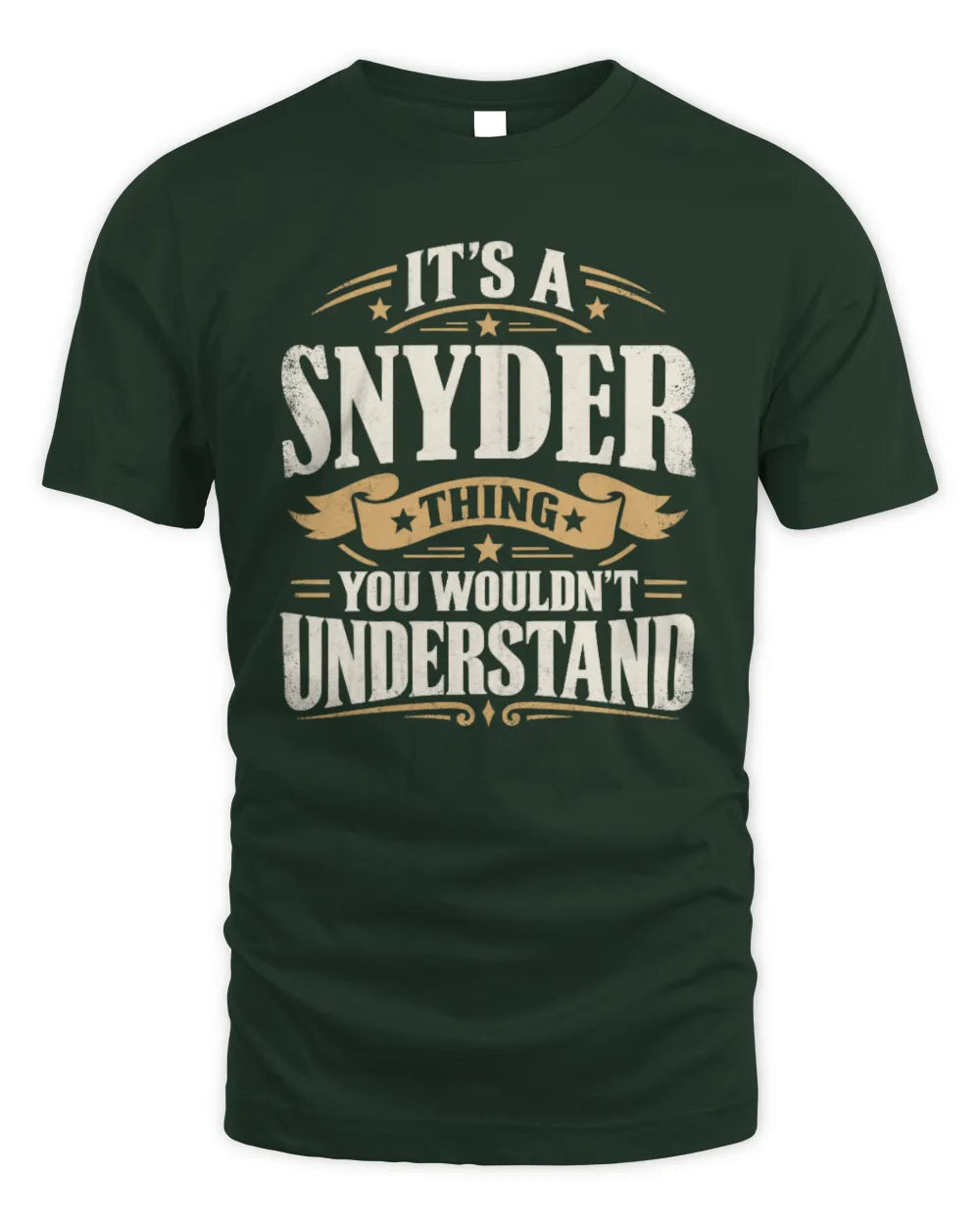 SNYDER P08 TH51 - Personalized “It’s a/an [NAME] Thing – You Wouldn’t Understand” Shirt - Unisex Standard T-Shirt - Forest Green