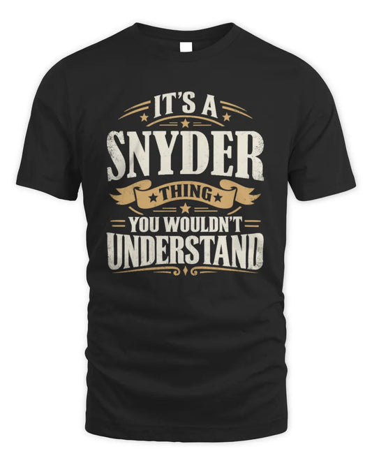 SNYDER P08 TH51 - Personalized “It’s a/an [NAME] Thing – You Wouldn’t Understand” Shirt - Unisex Standard T-Shirt - Black