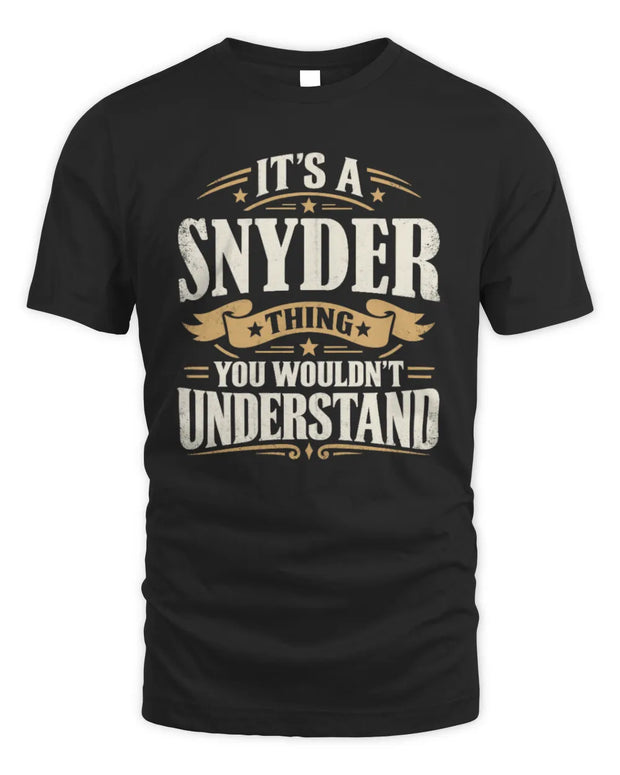 SNYDER P08 TH51 - Personalized “It’s a/an [NAME] Thing – You Wouldn’t Understand” Shirt