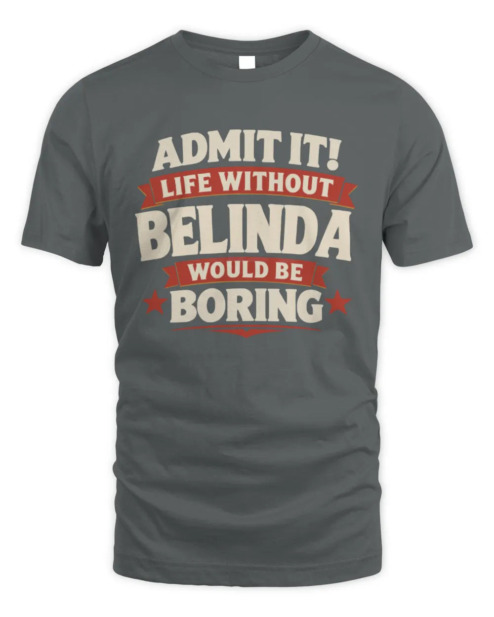 BELINDA P4 KT003 Personalized Funny Quote Apparel “Life Without NAME Would Be Boring” - Unisex Standard T-Shirt - Charcoal