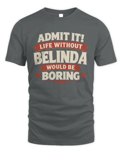 BELINDA P4 KT003 Personalized Funny Quote Apparel “Life Without NAME Would Be Boring” - Unisex Standard T-Shirt - Charcoal