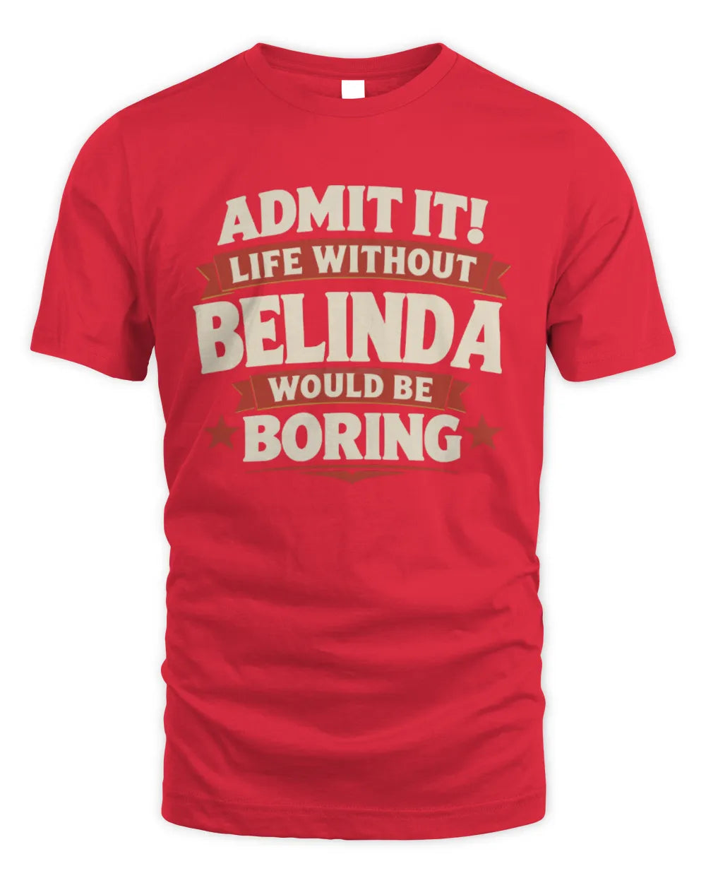 BELINDA P4 KT003 Personalized Funny Quote Apparel “Life Without NAME Would Be Boring” - Unisex Standard T-Shirt - Red