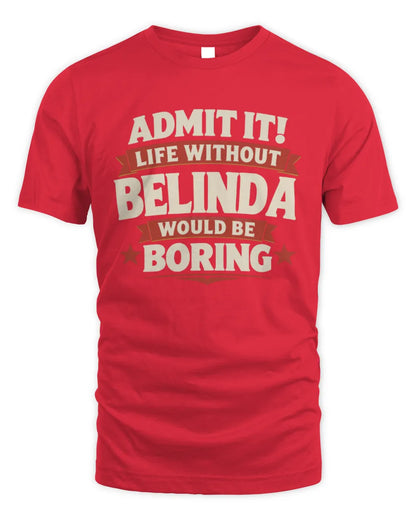 BELINDA P4 KT003 Personalized Funny Quote Apparel “Life Without NAME Would Be Boring” - Unisex Standard T-Shirt - Red