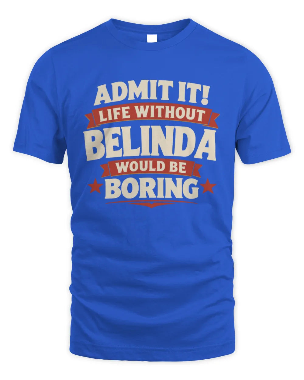 BELINDA P4 KT003 Personalized Funny Quote Apparel “Life Without NAME Would Be Boring” - Unisex Standard T-Shirt - Royal