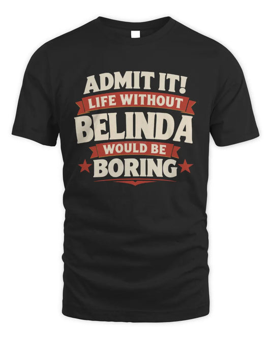 BELINDA P4 KT003 Personalized Funny Quote Apparel “Life Without NAME Would Be Boring” - Unisex Standard T-Shirt - Black