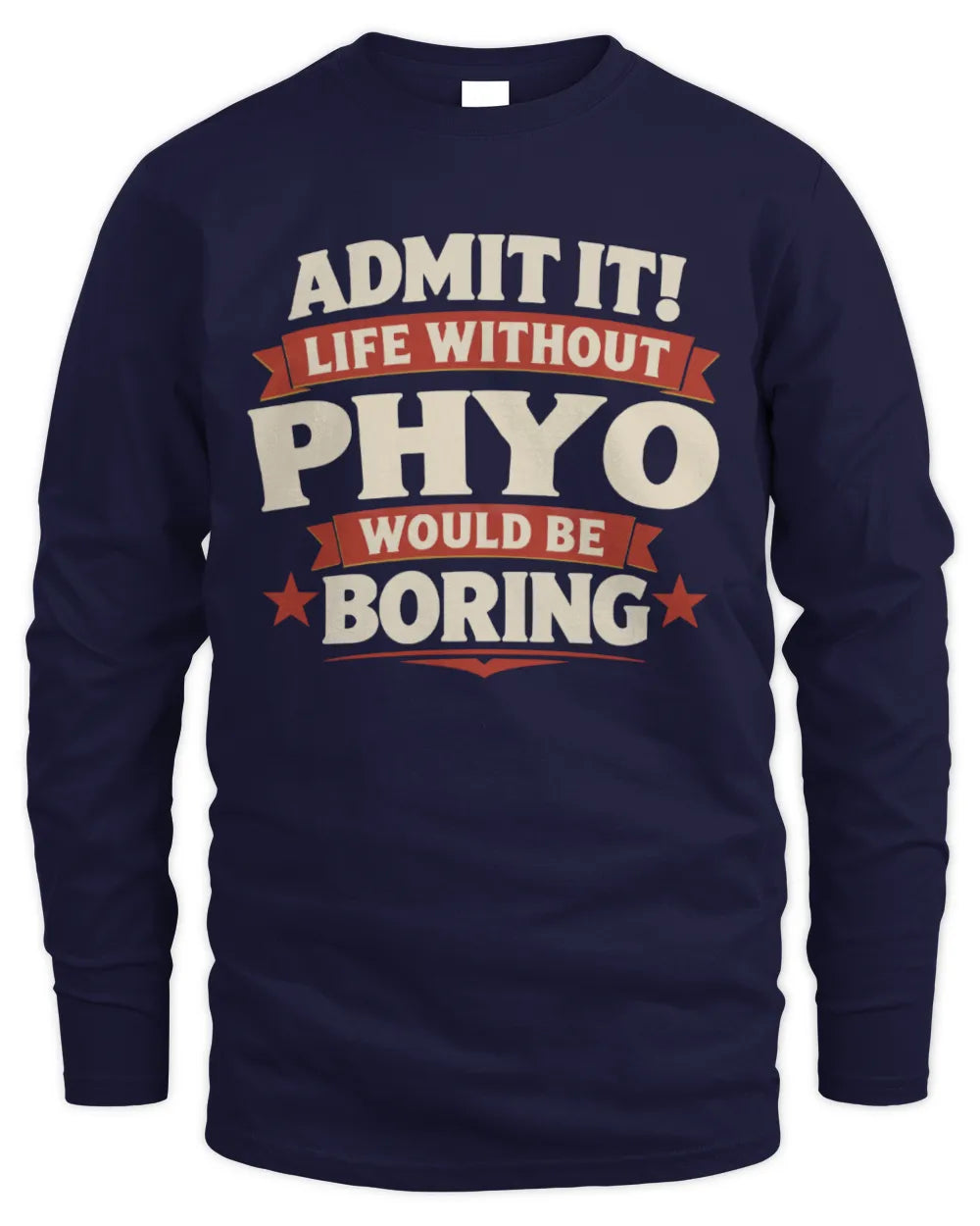 PHYO P4 KT003 Personalized Funny Quote Apparel “Life Without NAME Would Be Boring” - Men's Long Sleeved T-Shirt - Navy