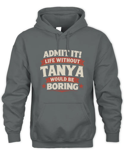 TANYA P4 KT003 Personalized Funny Quote Apparel “Life Without NAME Would Be Boring” - Unisex Hoodie - Charcoal