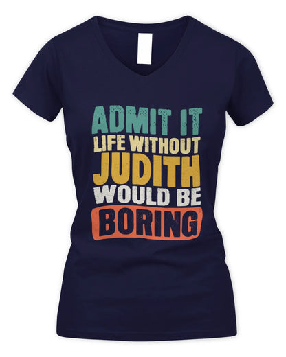 JUDITH TP86-K3-229 Personalized Funny Quote Apparel “Life Without NAME Would Be Boring” - Women's V-Neck T-Shirt - Navy