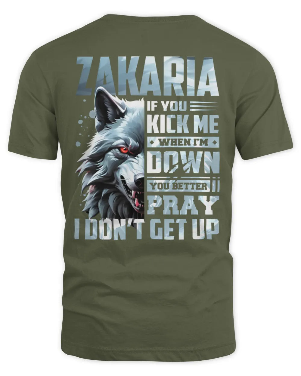 ZAKARIA AP62-K4-666 - Personalized Fierce Wolf Quote Apparel “If You Kick Me When I’m Down, You Better Pray I Don’t Get Up” - Unisex Standard T-Shirt - Military Green