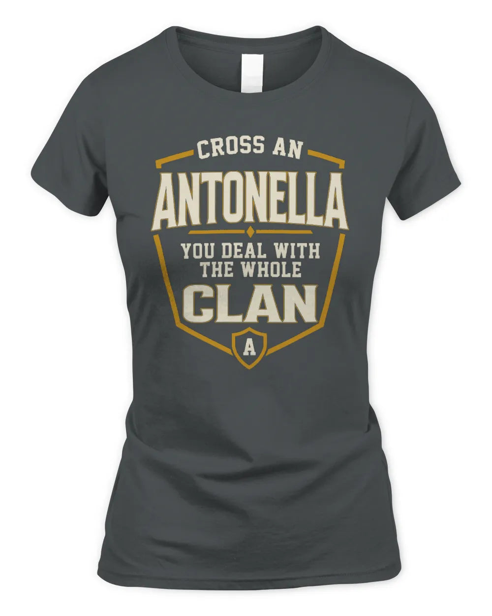 ANTONELLA NT1-K008 Cross A/An NAME, You Deal With the Whole Clan | Personalized Vintage T-Shirt - Women's Standard T-Shirt - Charcoal