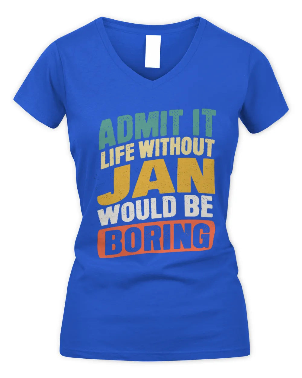 JAN TP88-K4-229
Personalized Funny Quote Apparel “Life Without NAME Would Be Boring” - Women's V-Neck T-Shirt - Royal