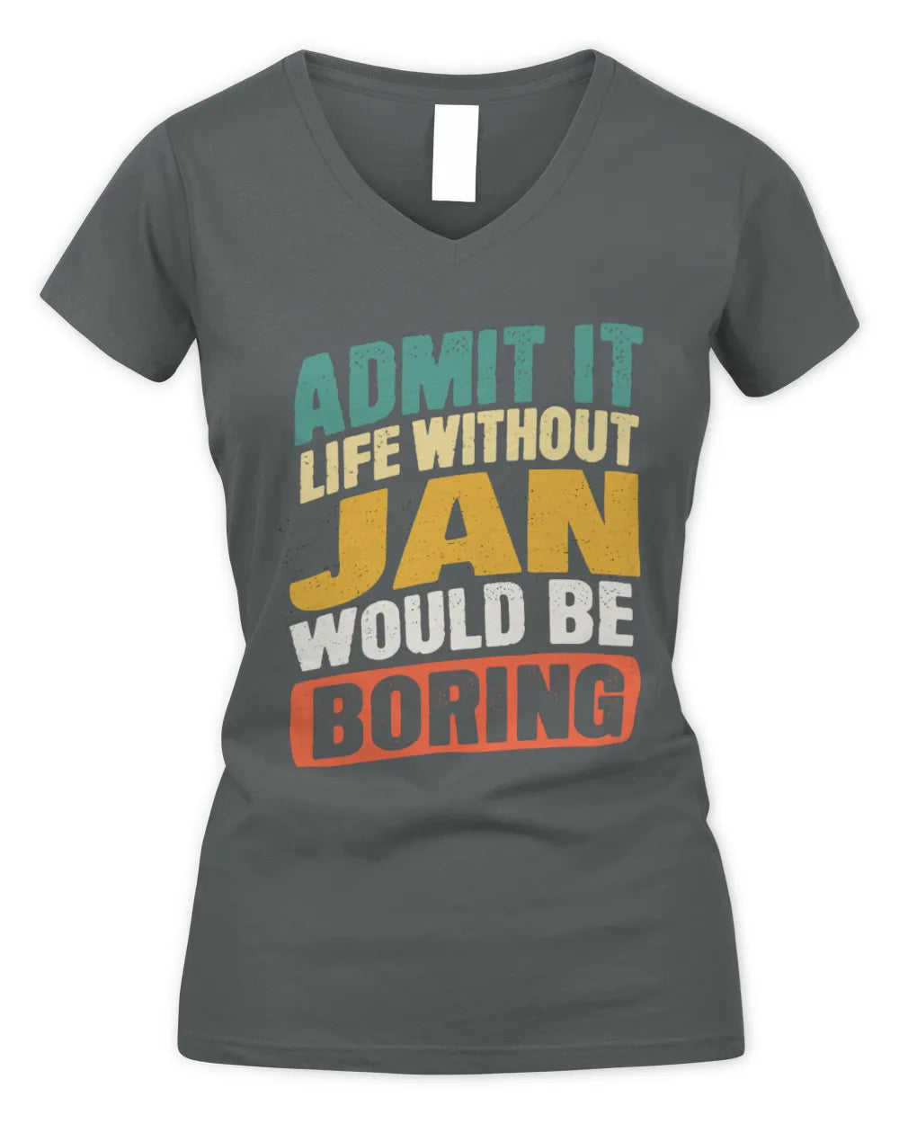JAN TP88-K4-229
Personalized Funny Quote Apparel “Life Without NAME Would Be Boring” - Women's V-Neck T-Shirt - Charcoal