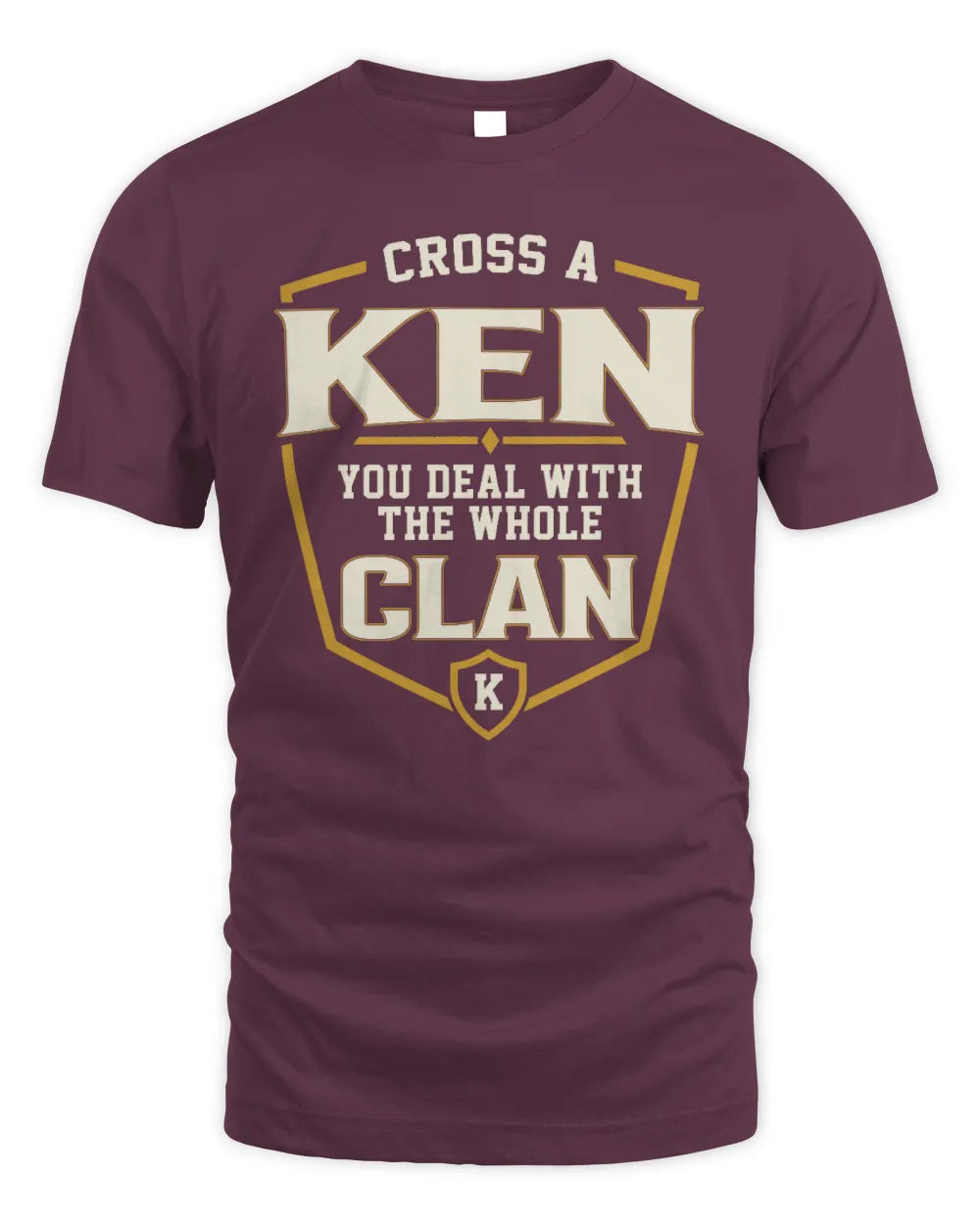 KEN NT1-K008 Cross A/An NAME, You Deal With the Whole Clan | Personalized Vintage T-Shirt - Unisex Standard T-Shirt - Maroon