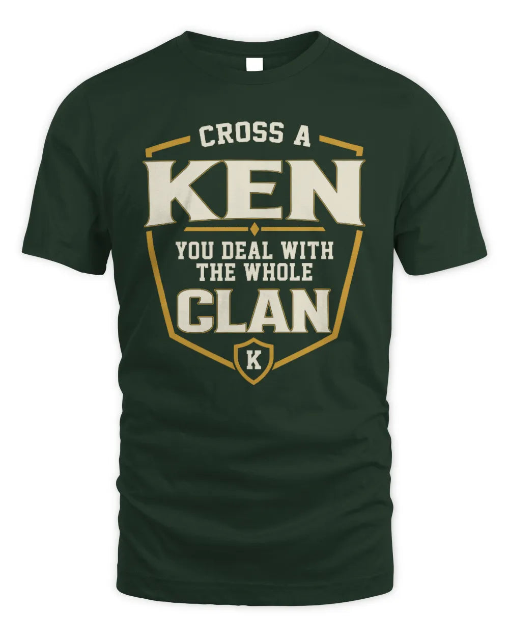 KEN NT1-K008 Cross A/An NAME, You Deal With the Whole Clan | Personalized Vintage T-Shirt - Unisex Standard T-Shirt - Forest Green