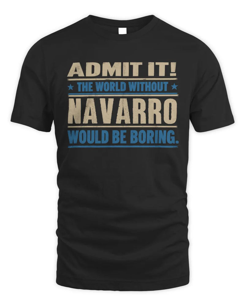 NAVARRO TP68-K2-968 – Personalized Funny Quote Apparel “The World Without NAME Would Be Boring” - Unisex Standard T-Shirt - Black