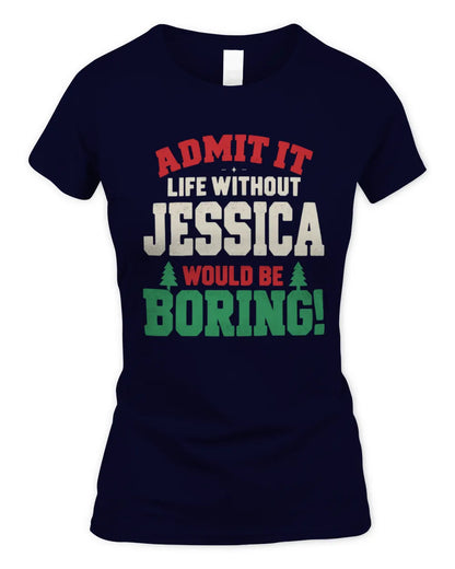 JESSICA P5 TH08 Christmas T-Shirt – “Life Without NAME Would Be Boring” - Women's Standard T-Shirt - Navy