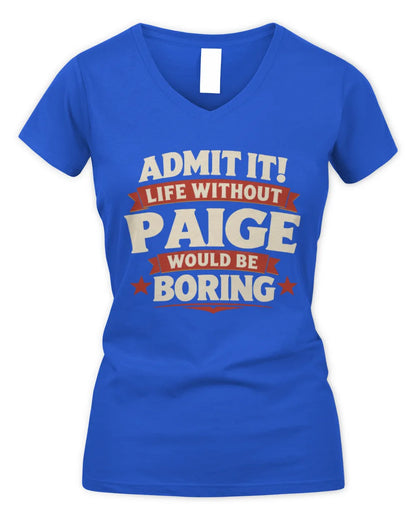 PAIGE P4 KT003 Personalized Funny Quote Apparel “Life Without NAME Would Be Boring” - Women's V-Neck T-Shirt - Royal
