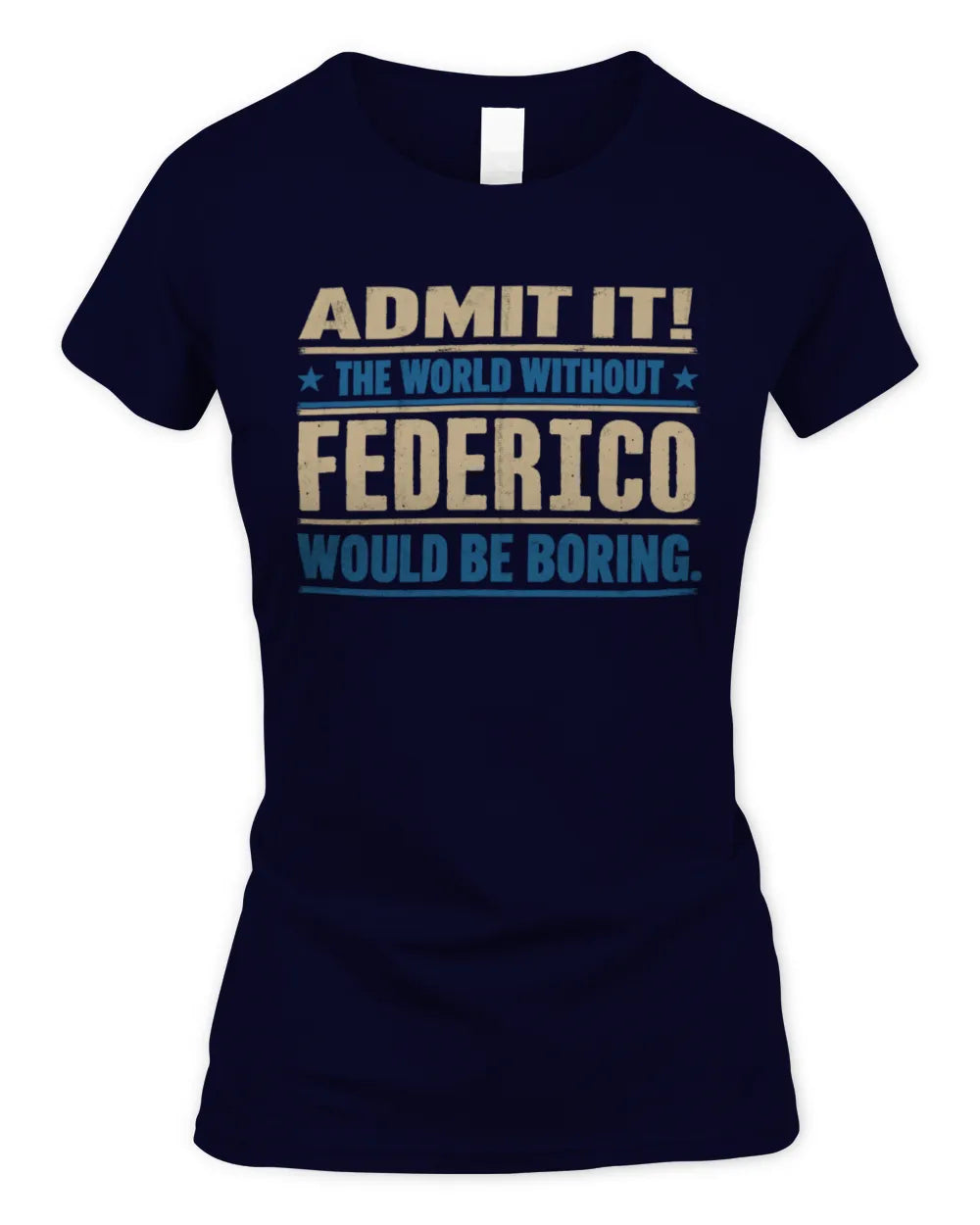 FEDERICO TP68-K2-968 – Personalized Funny Quote Apparel “The World Without NAME Would Be Boring” - Women's Standard T-Shirt - Navy