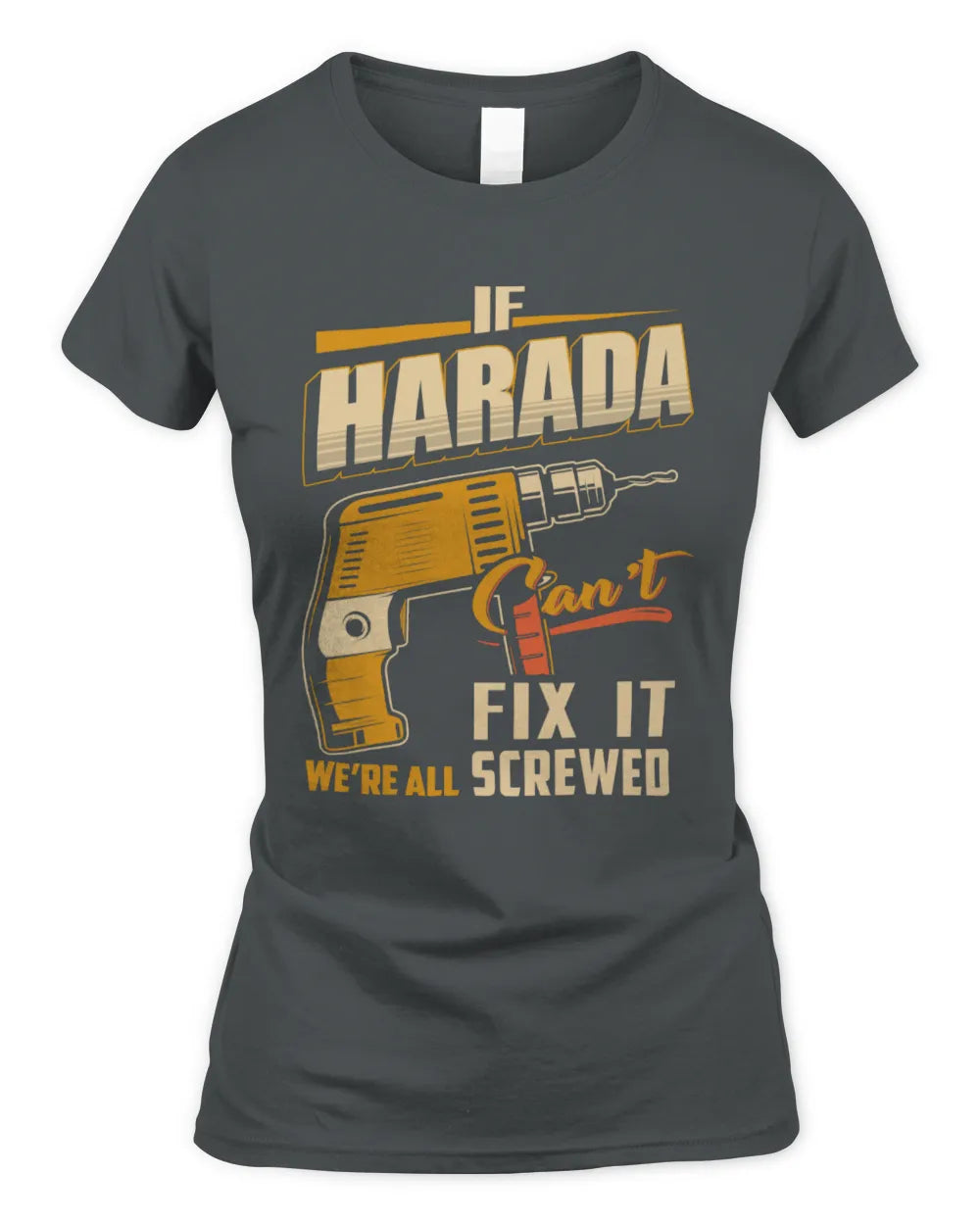 HARADA TP22-K4-228 - Personalized Handyman T-Shirt “If AARON Can’t Fix It, We’re All Screwed” - Women's Standard T-Shirt - Charcoal