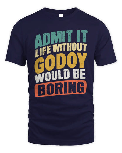 GODOY TP88-K4-229
Personalized Funny Quote Apparel “Life Without NAME Would Be Boring” - Unisex Standard T-Shirt - Navy