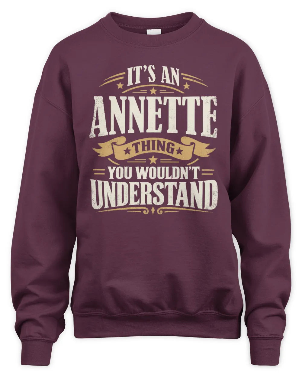ANNETTE P08 TH51 - Personalized “It’s a/an [NAME] Thing – You Wouldn’t Understand” Shirt - Unisex Sweatshirt - Maroon