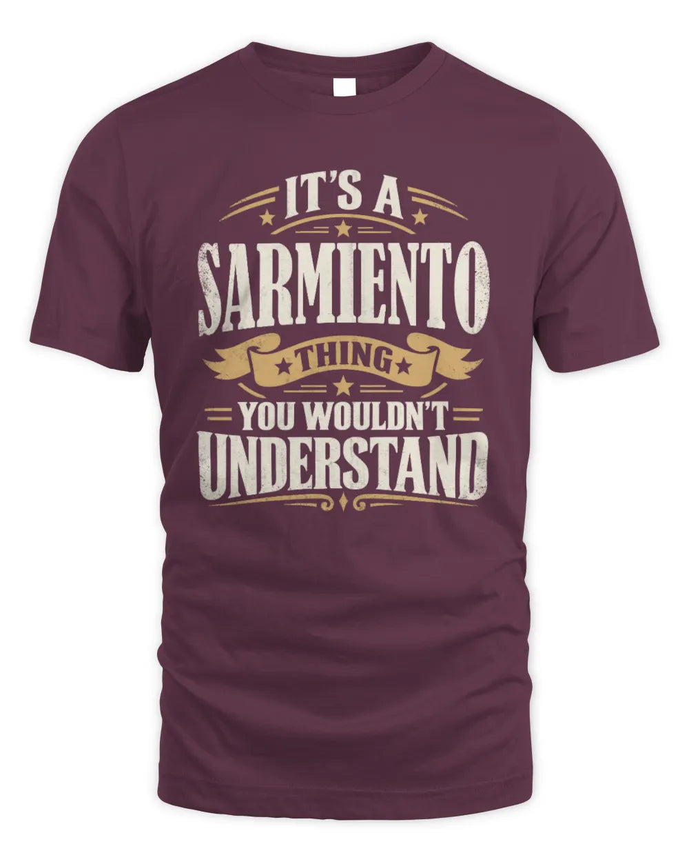 SARMIENTO P08 TH51 - Personalized “It’s a/an [NAME] Thing – You Wouldn’t Understand” Shirt - Unisex Standard T-Shirt - Maroon