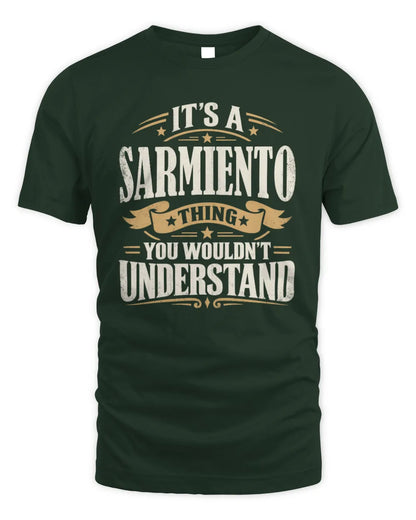 SARMIENTO P08 TH51 - Personalized “It’s a/an [NAME] Thing – You Wouldn’t Understand” Shirt - Unisex Standard T-Shirt - Forest Green
