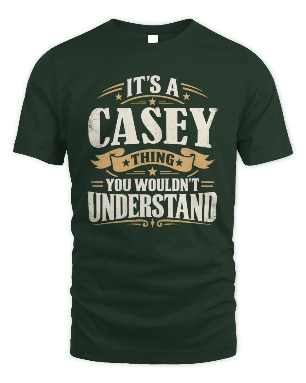 CASEY P08 TH51 - Personalized “It’s a/an [NAME] Thing – You Wouldn’t Understand” Shirt - Unisex Standard T-Shirt - Forest Green