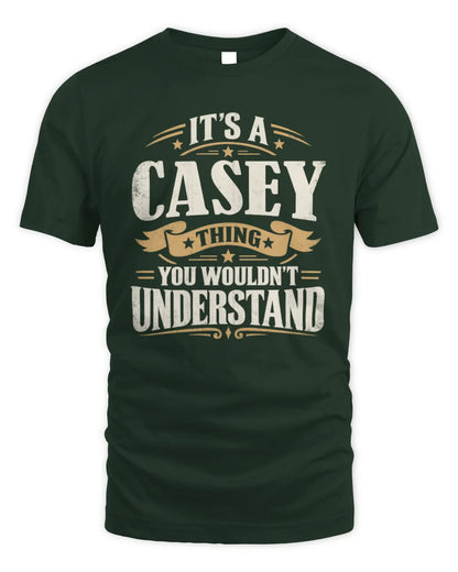 CASEY P08 TH51 - Personalized “It’s a/an [NAME] Thing – You Wouldn’t Understand” Shirt - Unisex Standard T-Shirt - Forest Green