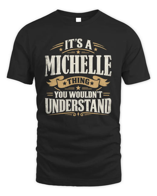 MICHELLE P08 TH51 - Personalized “It’s a/an [NAME] Thing – You Wouldn’t Understand” Shirt