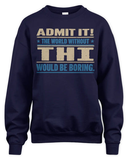 THI TP68-K2-968 – Personalized Funny Quote Apparel “The World Without NAME Would Be Boring” - Unisex Sweatshirt - Navy