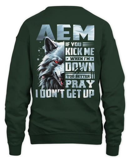 AEM AP62-K4-666 - Personalized Fierce Wolf Quote Apparel “If You Kick Me When I’m Down, You Better Pray I Don’t Get Up” - Unisex Sweatshirt - Forest Green