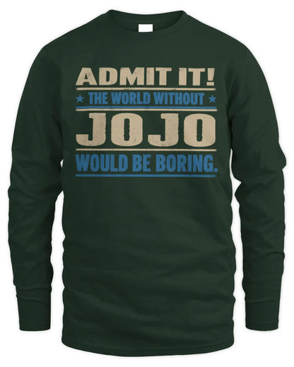 JOJO TP68-K2-968 – Personalized Funny Quote Apparel “The World Without NAME Would Be Boring” - Men's Long Sleeved T-Shirt - Forest Green