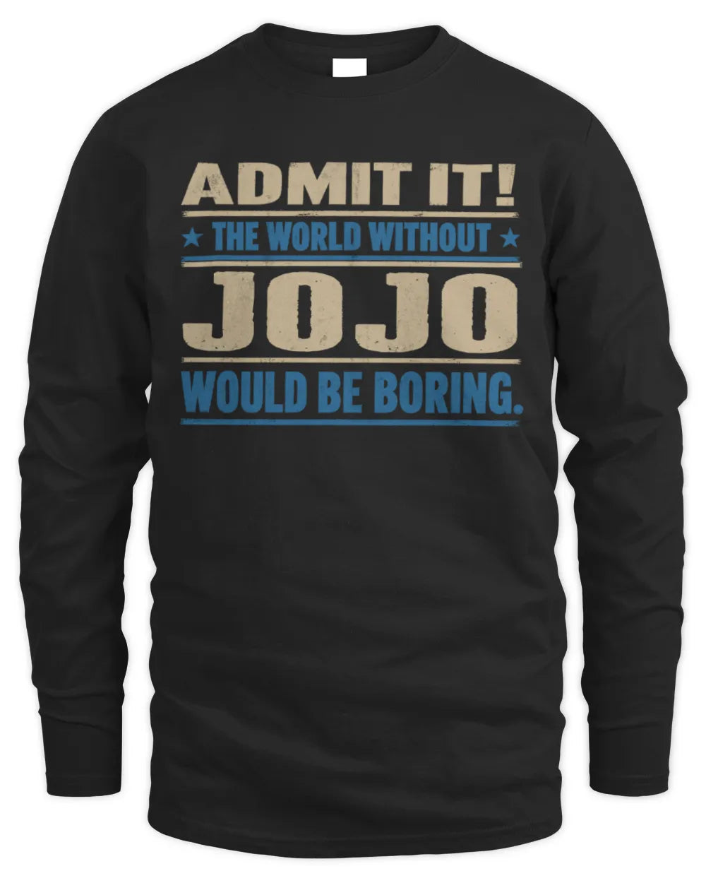 JOJO TP68-K2-968 – Personalized Funny Quote Apparel “The World Without NAME Would Be Boring” - Men's Long Sleeved T-Shirt - Black