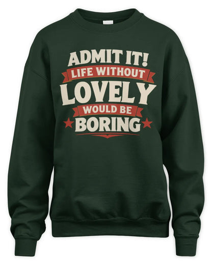 LOVELY P4 KT003 Personalized Funny Quote Apparel “Life Without NAME Would Be Boring” - Unisex Sweatshirt - Forest Green
