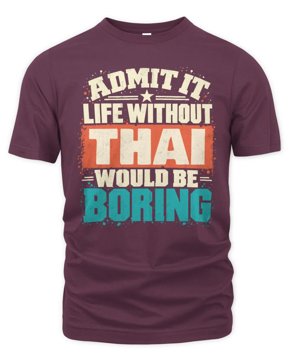 THAI P02-TH11-226 Personalized Admit It Life Without [Name] Would Be Boring T-Shirt - Custom Name Funny Gift - Unisex Standard T-Shirt - Maroon