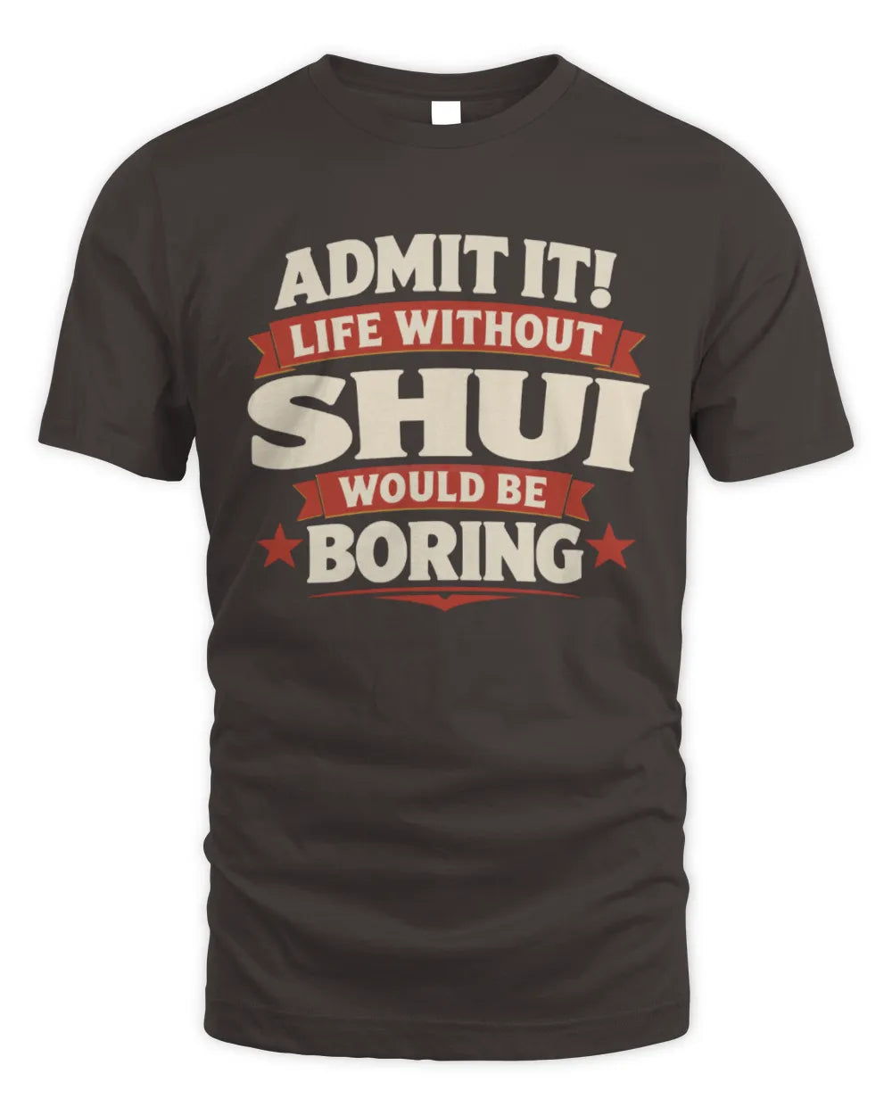 SHUI P4 KT003 Personalized Funny Quote Apparel “Life Without NAME Would Be Boring” - Unisex Standard T-Shirt - Dark Chocolate