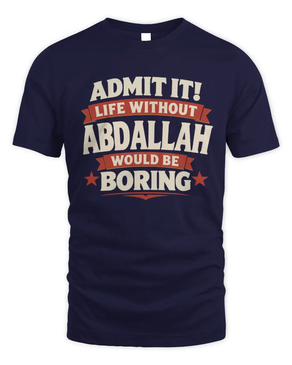 ABDALLAH P4 KT003 Personalized Funny Quote Apparel “Life Without NAME Would Be Boring” - Unisex Standard T-Shirt - Navy