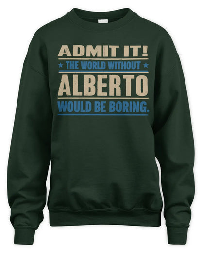ALBERTO TP68-K2-968 – Personalized Funny Quote Apparel “The World Without NAME Would Be Boring” - Unisex Sweatshirt - Forest Green