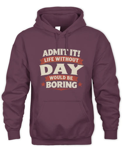 DAY P4 KT003 Personalized Funny Quote Apparel “Life Without NAME Would Be Boring” - Unisex Hoodie - Maroon
