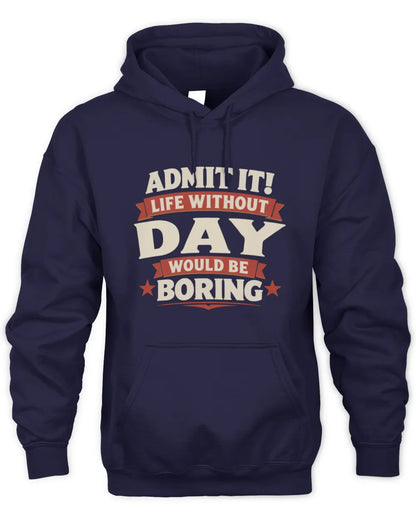 DAY P4 KT003 Personalized Funny Quote Apparel “Life Without NAME Would Be Boring” - Unisex Hoodie - Navy