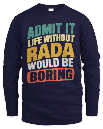 RADA TP88-K4-229
Personalized Funny Quote Apparel “Life Without NAME Would Be Boring” - Men's Long Sleeved T-Shirt - Navy