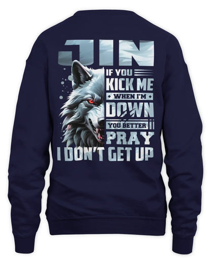 JIN AP62-K4-666 - Personalized Fierce Wolf Quote Apparel “If You Kick Me When I’m Down, You Better Pray I Don’t Get Up” - Unisex Sweatshirt - Navy