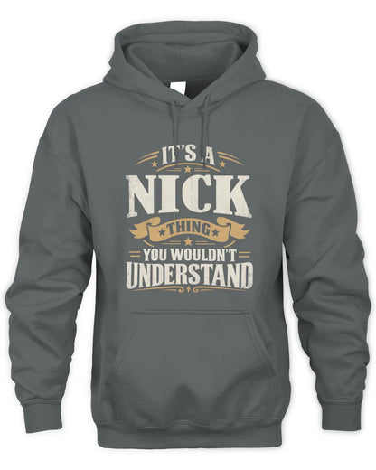 NICK P08 TH51 - Personalized “It’s a/an [NAME] Thing – You Wouldn’t Understand” Shirt - Unisex Hoodie - Charcoal