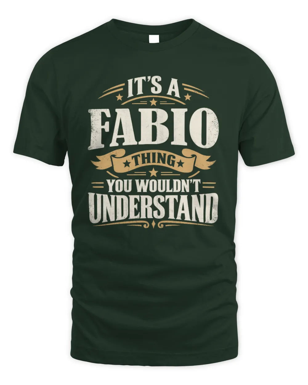 FABIO P08 TH51 - Personalized “It’s a/an [NAME] Thing – You Wouldn’t Understand” Shirt - Unisex Standard T-Shirt - Forest Green