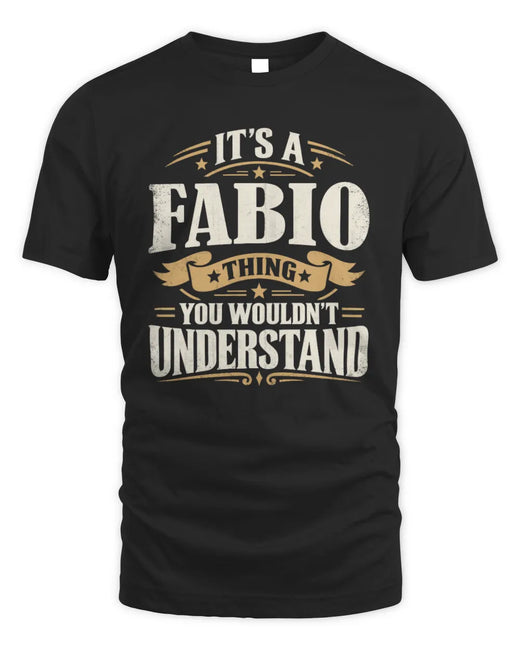 FABIO P08 TH51 - Personalized “It’s a/an [NAME] Thing – You Wouldn’t Understand” Shirt
