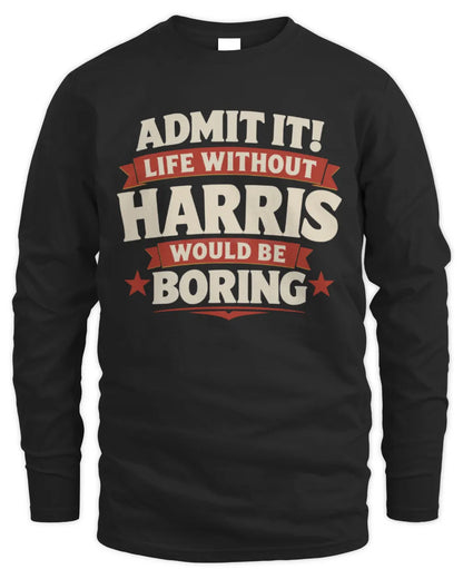 HARRIS P4 KT003 Personalized Funny Quote Apparel “Life Without NAME Would Be Boring” - Men's Long Sleeved T-Shirt - Black