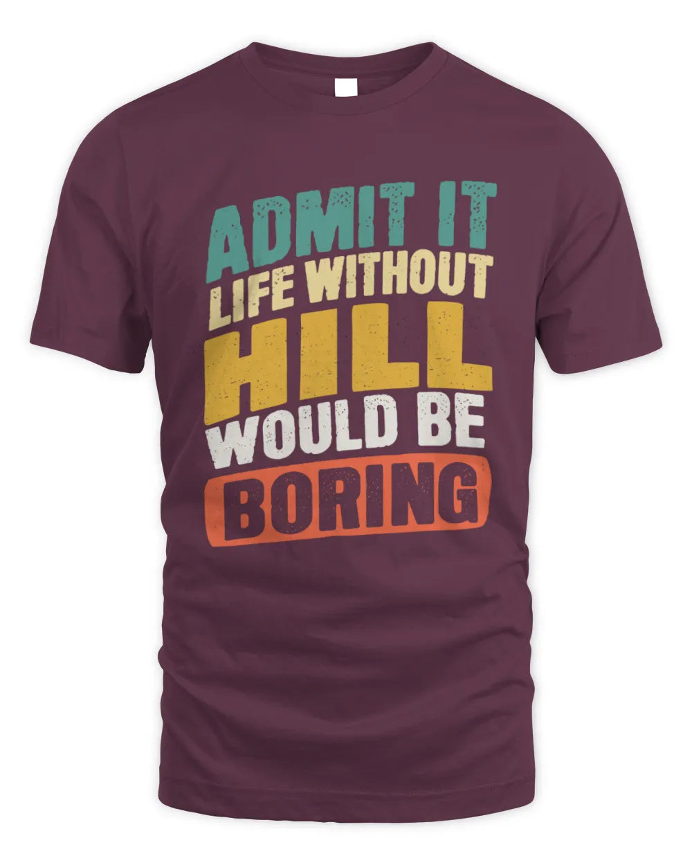 HILL TP88-K4-229
Personalized Funny Quote Apparel “Life Without NAME Would Be Boring” - Unisex Standard T-Shirt - Maroon