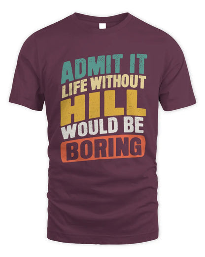 HILL TP88-K4-229
Personalized Funny Quote Apparel “Life Without NAME Would Be Boring” - Unisex Standard T-Shirt - Maroon