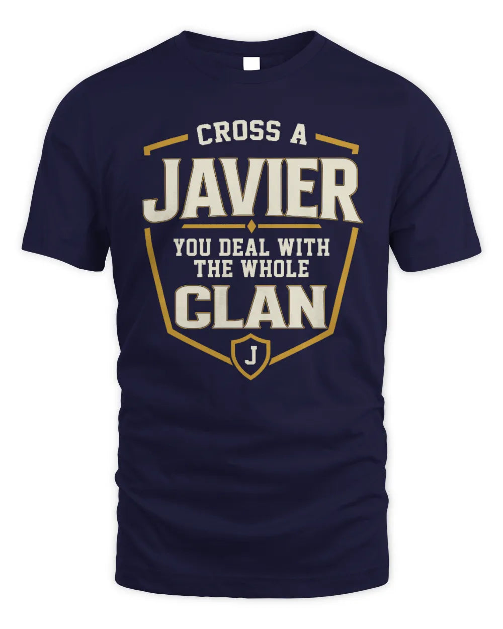 JAVIER NT1-K008 Cross A/An NAME, You Deal With the Whole Clan | Personalized Vintage T-Shirt - Unisex Standard T-Shirt - Navy